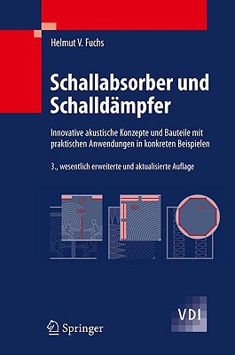 Schallabsorber Und Schalldampfer: Innovative Akustische Konzepte Und Bauteile Mit Praktischen Anwendungen In Konkreten Beispielen - Fuchs, Helmut V