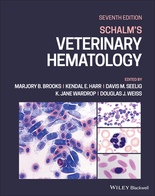 Schalm's Veterinary Hematology - Brooks, Marjory B. (Editor), and Harr, Kendal E. (Editor), and Seelig, Davis M. (Editor)