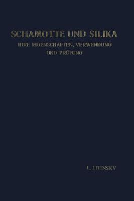 Schamotte Und Silika: Ihre Eigenschaften, Verwendung Und Prfung - Litinsky, Leonid