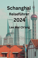 Schanghai Reisefhrer 2024