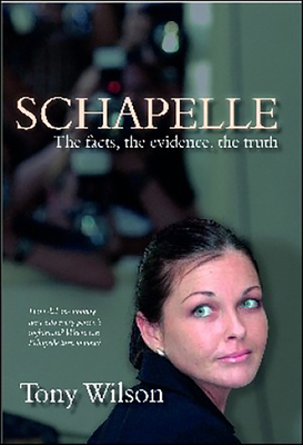 Schapelle: Evidence Facts Truth - Wilson, Tony