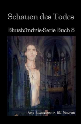 Schatten des Todes (Blutsbndnis-Serie Buch 8) - R K Melton, and Martina Hillbrand (Translated by), and Amy Blankenship