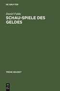 Schau-Spiele des Geldes: Die Komdie um die Entstehung der Marktgesellschaft von Shakespeare bis Lessing