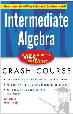 Schaum's Easy Outline Intermediate Algebra - Steege, Ray, and Bailey, Kerry