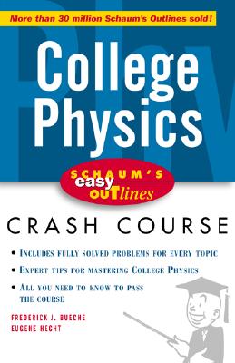 Schaum's Easy Outline of College Physics - Bueche, Frederick J, and Hecht, Eugene, and Hademenos, George J, Ph.D.