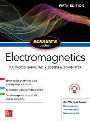 Schaum's Outline of Electromagnetics, Fifth Edition - Nahvi, Mahmood, and Edminister, Joseph