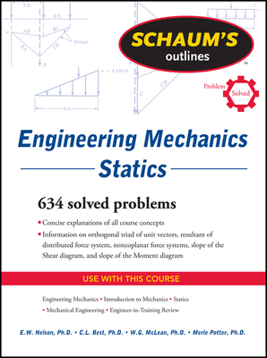 Schaum's Outline of Engineering Mechanics: Statics - Nelson, E W, and Best, Charles L, and McLean, William G