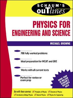 Schaum's Outline of Physics for Engineering and Science - Browne, Michael, and Browne Michael