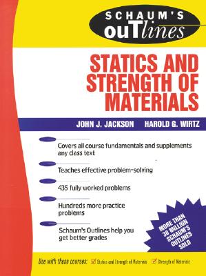 Schaum's Outline of Statics and Strength of Materials - Jackson, John J, and Wirtz, Harold G