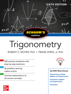 Schaum's Outline of Trigonometry, Sixth Edition - Moyer, Robert E, and Ayres, Frank