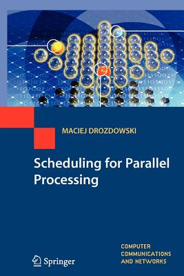 Scheduling for Parallel Processing - Drozdowski, Maciej