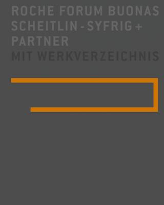 Scheitlin, Syfrig Und Partner - Roche Forum Buonas: Mit Werkverzeichnis / Work Index - Gausa, Manuel, and Scheitlin-Syfrig, and Princeton Architectural Press