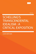 Schelling's Transcendental Idealism: A Critical Exposition