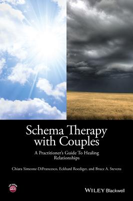 Schema Therapy with Couples: A Practitioner's Guide to Healing Relationships - Simeone-Difrancesco, Chiara, and Roediger, Eckhard, and Stevens, Bruce A