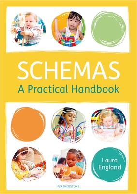 Schemas: A Practical Handbook: Explains what schemas are and how to identify them with ideas on how to expand on that knowledge - England, Laura