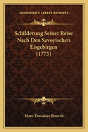 Schilderung Seiner Reise Nach Den Savoyischen Eisgebirgen (1775)