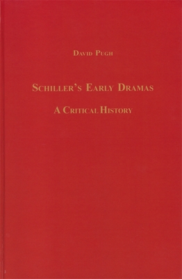 Schiller's Early Dramas: A Critical History - Pugh, David V