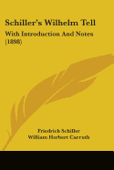 Schiller's Wilhelm Tell: With Introduction And Notes (1898)