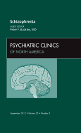 Schizophrenia, an Issue of Psychiatric Clinics: Volume 35-3 - Buckley, Peter F, Dean