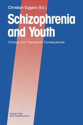 Schizophrenia and Youth: Etiology and Therapeutic Consequences - Eggers, Christian (Editor)