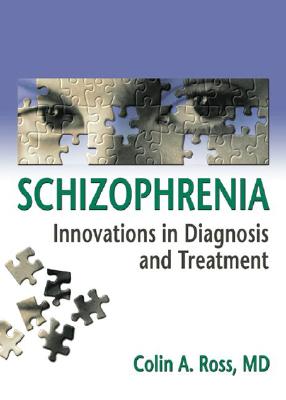 Schizophrenia: Innovations in Diagnosis and Treatment - Ross, Colin