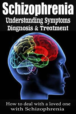 Schizophrenia: Understanding Symptoms Diagnosis & Treatment - Wilkenson, Anthony