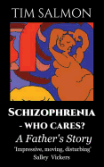 Schizophrenia - Who Cares?: A Father's Story