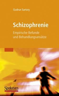 Schizophrenie: Empirische Befunde Und Behandlungsansatze - Sartory, Gudrun