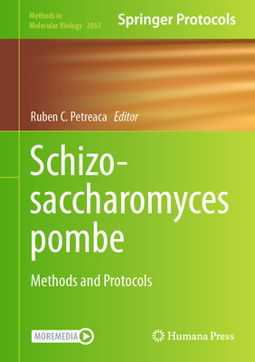 Schizosaccharomyces pombe: Methods and Protocols - Petreaca, Ruben C. (Editor)