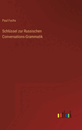 Schlssel zur Russischen Conversations-Grammatik