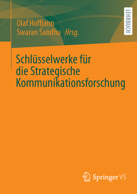 Schl?sselwerke F?r Die Strategische Kommunikationsforschung - Hoffjann, Olaf (Editor), and Sandhu, Swaran (Editor)