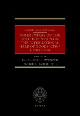 Schlechtriem & Schwenzer: Commentary on the UN Convention on the International Sale of Goods (CISG) - Schwenzer, Ingeborg (Editor), and Schroeter, Ulrich G. (Editor)