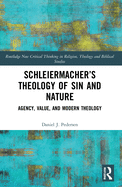 Schleiermacher's Theology of Sin and Nature: Agency, Value, and Modern Theology