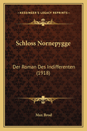 Schloss Nornepygge: Der Roman Des Indifferenten (1918)