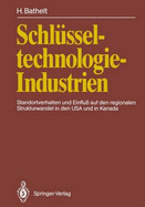 Schlusseltechnologie-Industrien: Standortverhalten Und Einfluss Auf Den Regionalen Strukturwandel in Den USA Und in Kanada