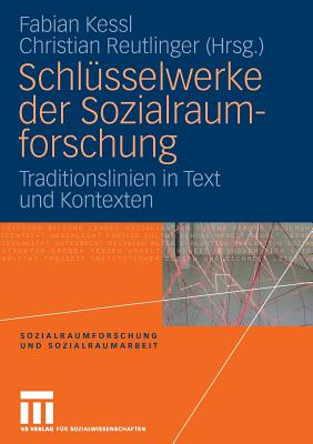 Schlusselwerke Der Sozialraumforschung: Traditionslinien in Text Und Kontexten - Kessl, Fabian (Editor), and Reutlinger, Christian (Editor)