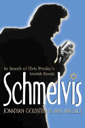 Schmelvis: In Search of Elvis Presley's Jewish Roots