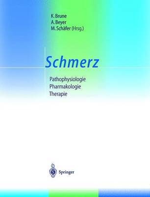 Schmerz: Pathophysiologie Pharmakologie Therapie - Brune, K, and Beyer, A, and Schafer, M