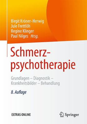 Schmerzpsychotherapie: Grundlagen - Diagnostik - Krankheitsbilder - Behandlung - Kroner-Herwig, Birgit (Editor), and Frettloh, Jule (Editor), and Klinger, Regine (Editor)