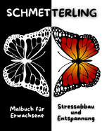 SCHMETTERLING Malbuch f?r Erwachsene Stressabbau und Entspannung: Erstaunliche Schmetterling-Malvorlagen - Perfektes Geschenk f?r Frauen oder M?dchen - Schne Schmetterlinge und Blumenmuster