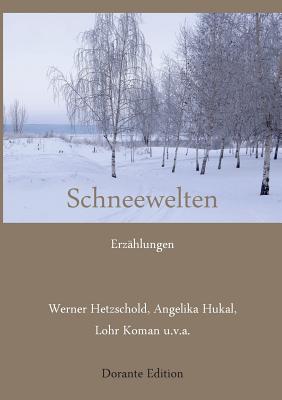 Schneewelten: Erzhlungen - Koman, Lohr, and Hetzschold, Werner, and Hukal, Angelika