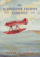 Schneider Trophy Contest, 1913-1931 - James, Derek