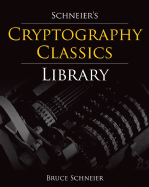 Schneier's Cryptography Classics Library: Applied Cryptography, Secrets and Lies, and Practical Cryptography - Schneier, Bruce