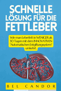 Schnelle Lsung F?r Die Fettleber: Wie man Leberfett in WENIGER als 30 Tagen mit dem INNOVATIVEN "Automatischen Entgiftungssystem" umkehrt.