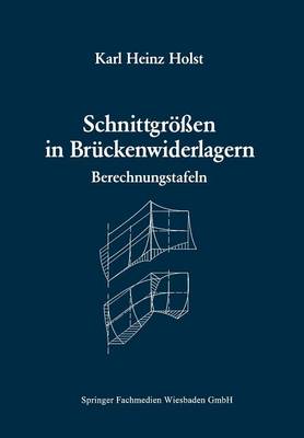 Schnittgr?en in Br?ckenwiderlagern Unter Ber?cksichtigung Der Schubverformung in Den Wandbauteilen: Berechnungstafeln - Holst, Karl Heinz