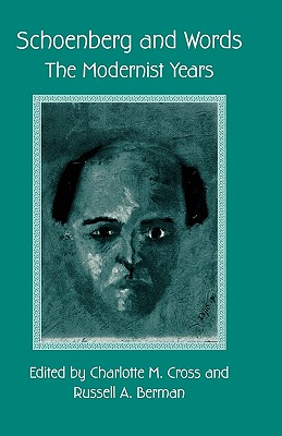 Schoenberg and Words: The Modernist Years - Cross, Charlotte M (Editor), and Berman, Russell a (Editor)