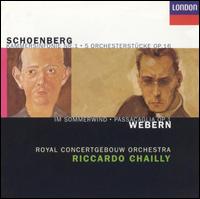 Schoenberg: Kammersinfoni Nr. 1; 5 Orchesterstcke, Op. 16; Webern: Im Sommerwind; Passacaglia Op. 1 - Royal Concertgebouw Orchestra; Riccardo Chailly (conductor)