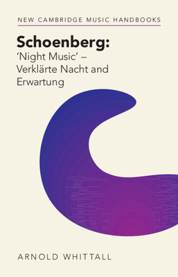 Schoenberg: 'Night Music' - Verklrte Nacht and Erwartung - Whittall, Arnold