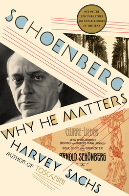 Schoenberg: Why He Matters - Sachs, Harvey