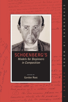 Schoenberg's Models for Beginners in Composition - Root, Gordon (Editor)